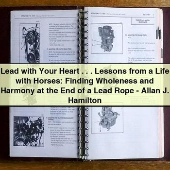 Lead with Your Heart: Lessons from a Life with Horses - Finding Wholeness and Harmony at the End of a Lead Rope by Allan J. Hamilton PDF Download