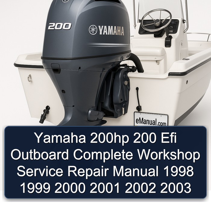 Yamaha 200hp 200 Efi Outboard Complete Workshop Service Repair Manual 1998 1999 2000 2001 2002 2003 