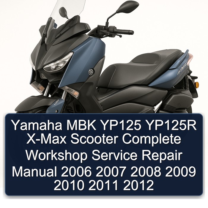 Yamaha MBK YP125 YP125R X-Max Scooter Manual completo de servicio y reparación del taller 2006 2007 2008 2009 2010 2011 2012