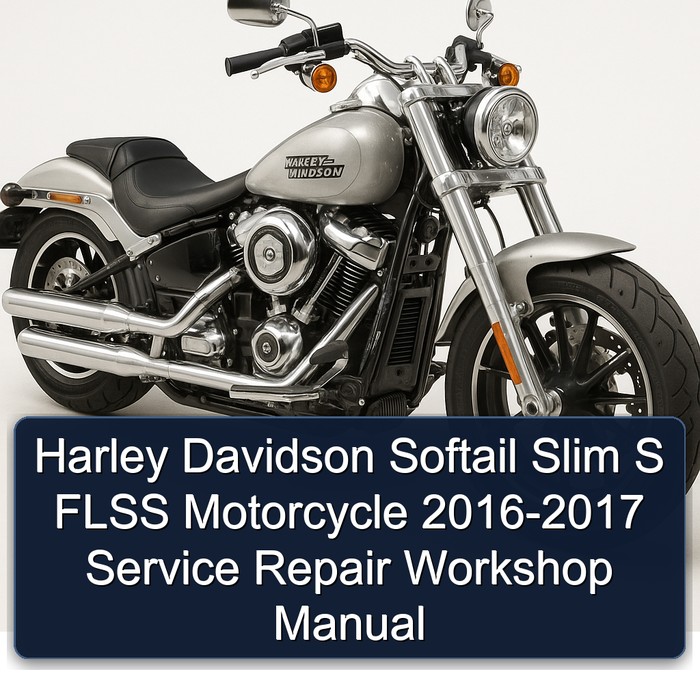 Harley Davidson Softail Slim S FLSS Motorcycle 2016-2017 Service Repair Workshop Manual