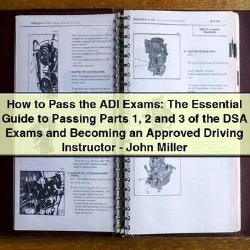How to Pass the Adi Exams: the Essential Guide to Becoming an Approved Driving Instructor by John Miller PDF Download