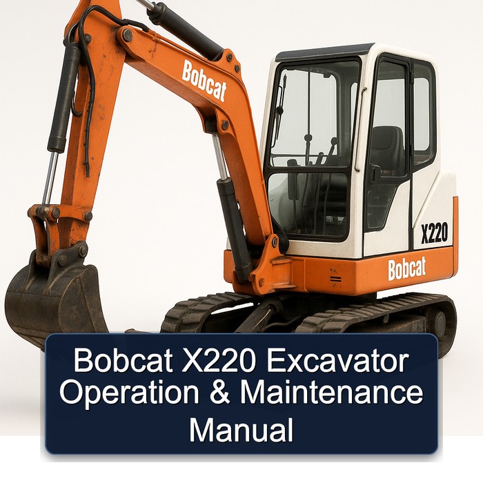 Bobcat X220 Excavator Operation & Maintenance Manual