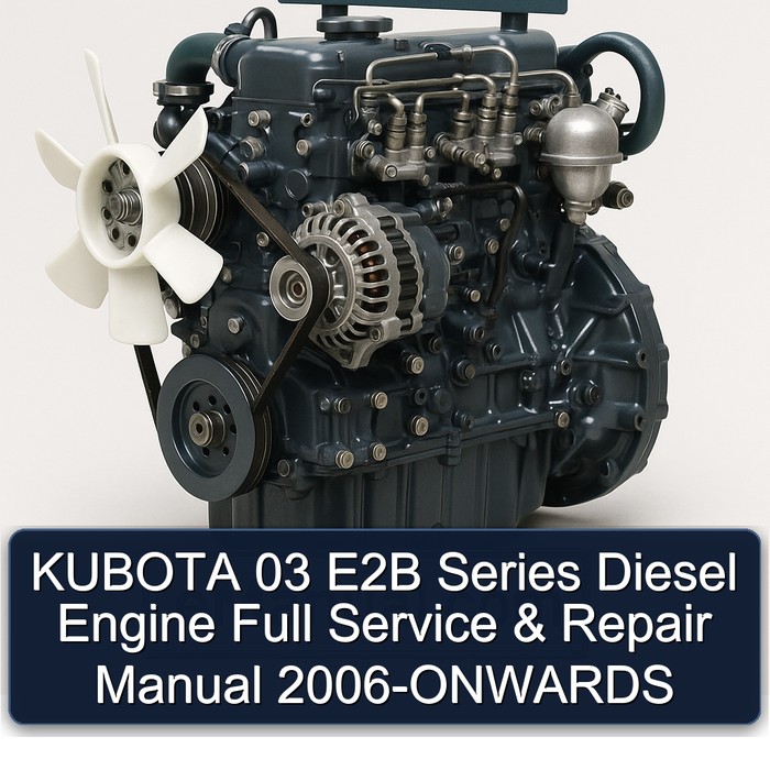 Manual de Servicio y Reparación Completo para Motor Diesel Kubota 03 E2B (2006 en adelante)