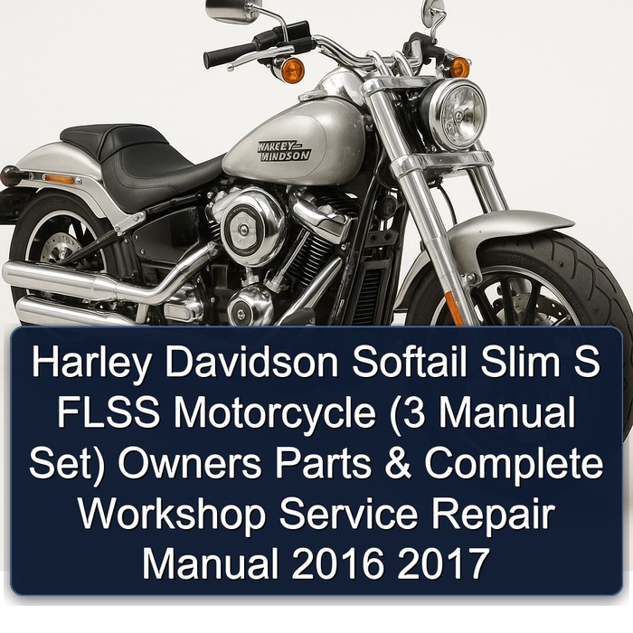 Harley Davidson Softail Slim S FLSS Motorcycle (3 Manual Set) Owners Parts & Complete Workshop Service Repair Manual 2016 2017