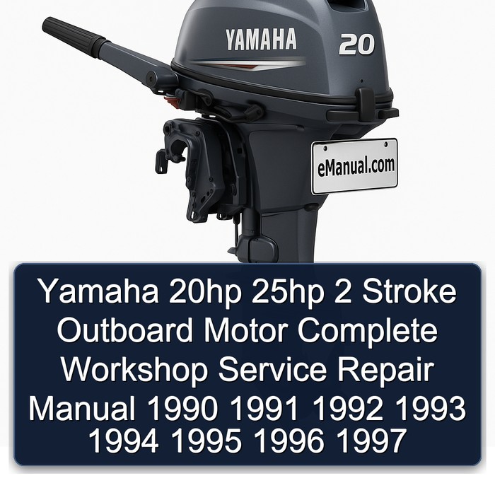 Yamaha 20hp 25hp 2 Stroke Outboard Motor Complete Workshop Service Repair Manual 1990 1991 1992 1993 1994 1995 1996 1997 