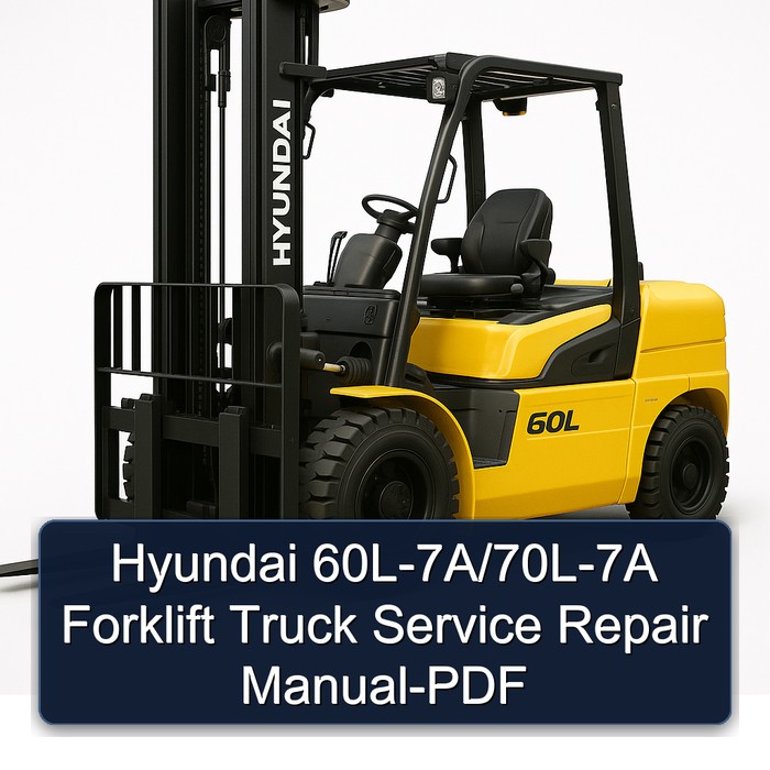 Hyundai 60L-7A/70L-7A Forklift Truck Service Repair Manual-PDF