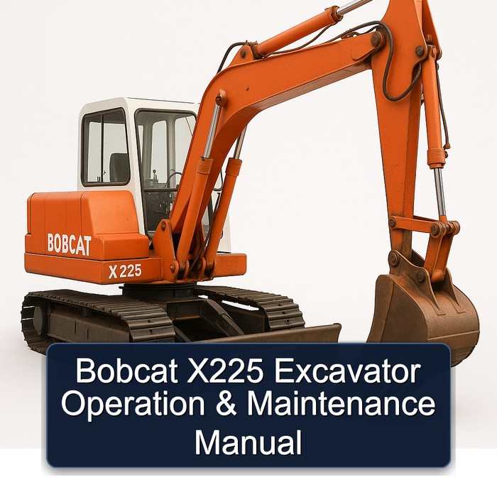 Bobcat X225 Excavator Operation & Maintenance Manual