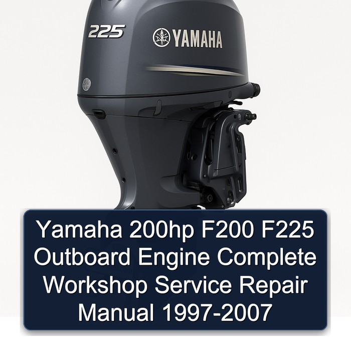 Yamaha 200hp 225hp F200 F225 Outboard Engine Manual completo de servicio y reparación del taller 1997 1998 1999 2000 2001 2002 2003 2004 2005 2006 2007