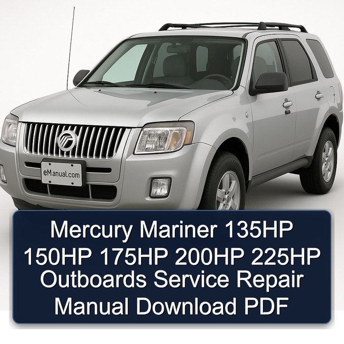 Mercury Mariner 135HP 150HP 175HP 200HP 225HP Outboards Workshop Service Repair Manual PDF Download