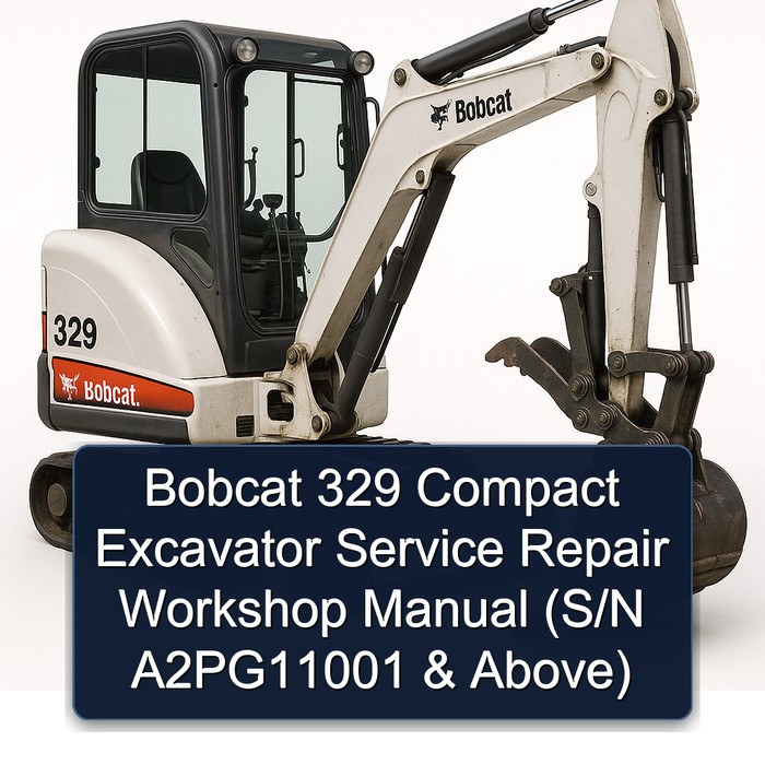 Bobcat 329 Compact Excavator Service Repair Workshop Manual (S/N A2PG11001 & Above)