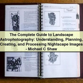 The Complete Guide to Landscape Astrophotography: Planning, Creating, and Processing Nightscape Images PDF Download
