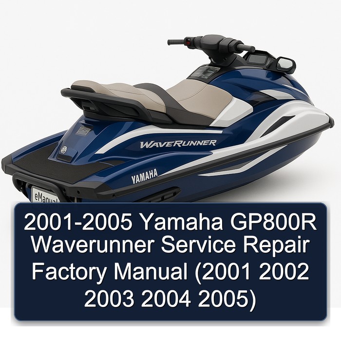 2001-2005 Yamaha GP800R Waverunner Service Repair Factory Manual (2001 2002 2003 2004 2005)