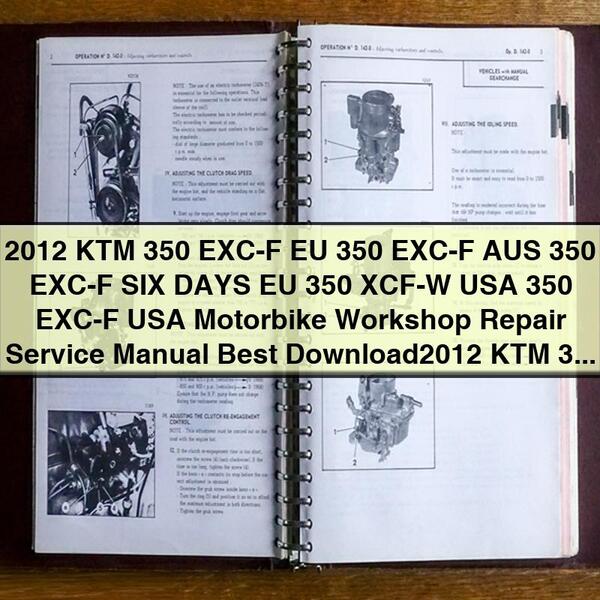 2012 KTM 350 EXC-F EU 350 EXC-F AUS 350 EXC-F SIX DAYS EU 350 XCF-W USA 350 EXC-F USA Motorbike Workshop Repair Service Manual