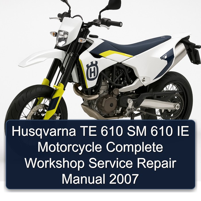 Husqvarna TE 610 SM 610 IE Motorcycle Manual completo de servicio y reparación del taller 2007