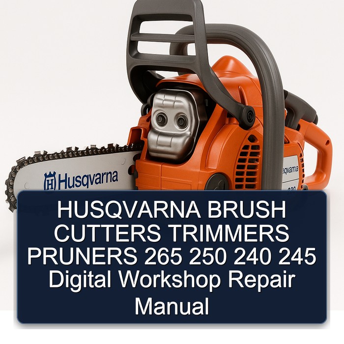 HUSQVARNA BRUSH CUTTERS TRIMMERS PRUNERS 265 250 240 245 Digital Workshop Repair Manual