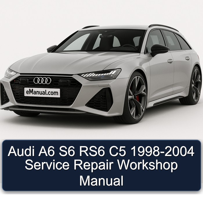 Audi A6 S6 RS6 C5 1998-2004 Service Repair Workshop Manual