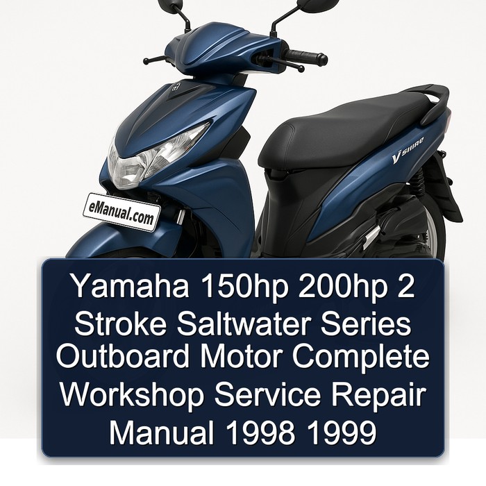 Yamaha 150hp 200hp 2 Stroke Saltwater Series Outboard Motor Complete Workshop Service Repair Manual 1998 1999 