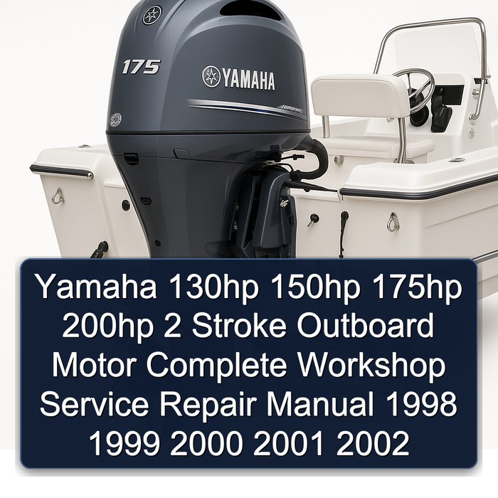 Yamaha 130hp 150hp 175hp 200hp 2 Stroke Outboard Motor Complete Workshop Service Repair Manual 1998 1999 2000 2001 2002