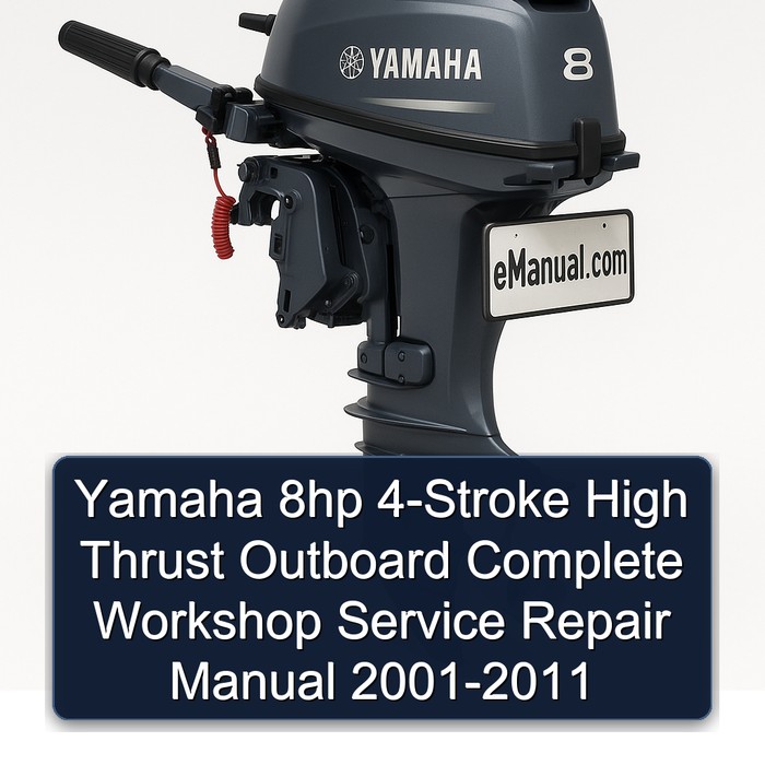Yamaha 8hp 4-Stroke High Thrust Outboard Complete Workshop Service Repair Manual 2001-2011