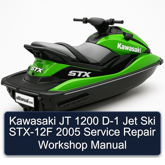 Kawasaki JT 1200 D-1 Jet Ski STX-12F 2005 Service Repair Workshop Manual