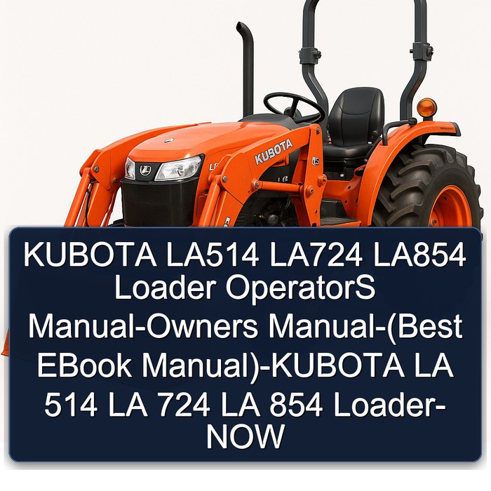 KUBOTA LA514 LA724 LA854 Loader OperatorS Manual-Owners Manual-(Best EBook Manual)-KUBOTA LA 514 LA 724 LA 854 Loader- NOW
