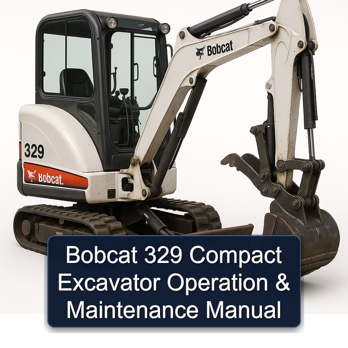 Bobcat 329 Compact Excavator Operation & Maintenance Manual 