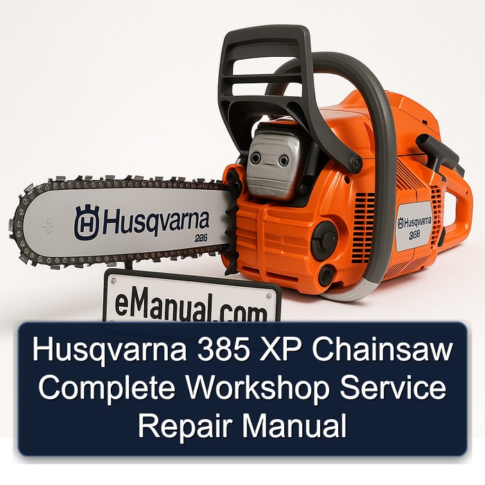Husqvarna 385 XP Chainsaw Complete Workshop Service Repair Manual