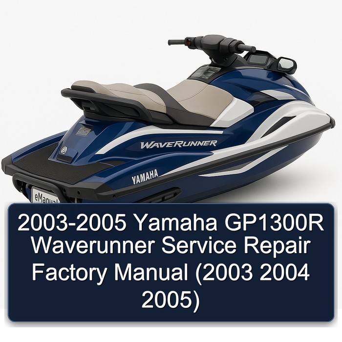 2003-2005 Yamaha GP1300R Waverunner Service Repair Factory Manual (2003 2004 2005)