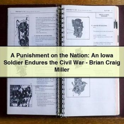 A Punishment on the Nation: an Iowa Soldier Endures the Civil War - Brian Craig Miller PDF Download