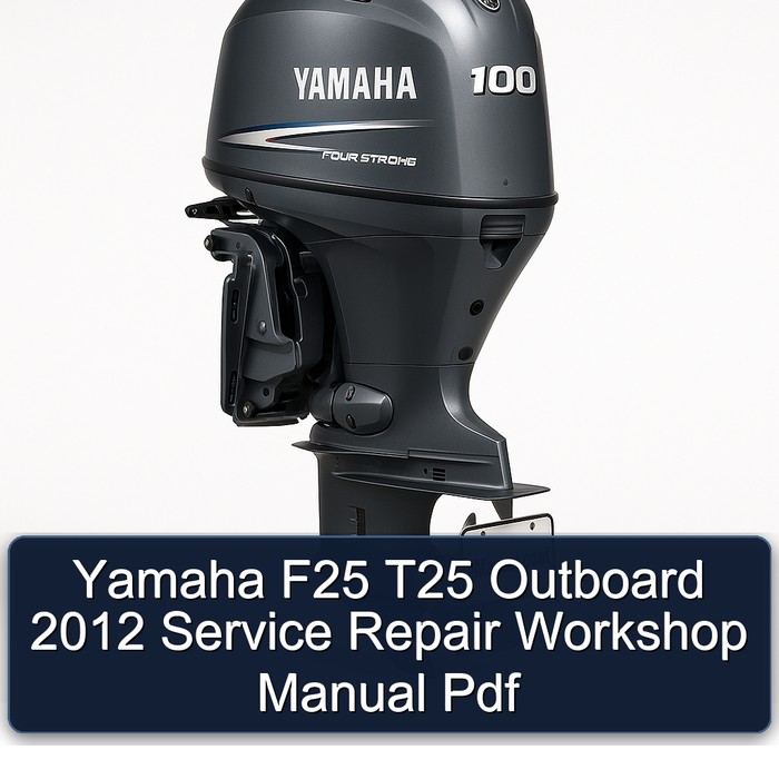 Yamaha F25 T25 Outboard 2012 Service Repair Workshop Manual  Pdf