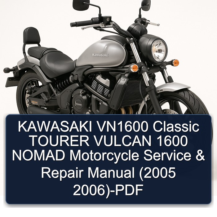 KAWASAKI VN1600 Classic TOURER VULCAN 1600 NOMAD Motorcycle Service & Repair Manual (2005 2006)-PDF
