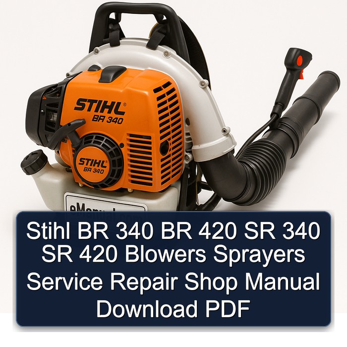 Stihl BR 340 BR 420 SR 340 SR 420 Blowers Sprayers Service Repair Shop Manual Download PDF