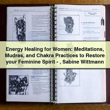 Energy Healing for Women: Meditations Mudras and Chakra Practices to Restore Your Feminine Spirit-Sabine Wittmann PDF Download