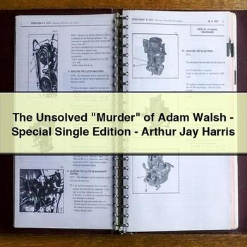 The Unsolved "murder" of Adam Walsh-Special Single Edition-Arthur Jay Harris PDF Download