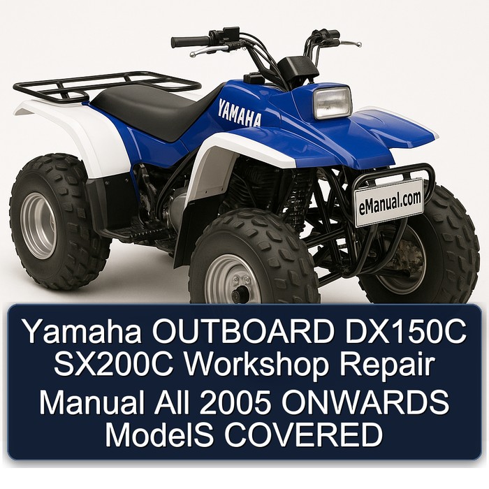 Yamaha OUTBOARD DX150C SX200C Workshop Repair Manual All 2005 ONWARDS ModelS COVERED