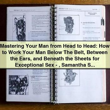 Mastering Your Man: How to Work Your Man Below the Belt, Between the Ears, and Beneath the Sheets for Exceptional Sex PDF Download