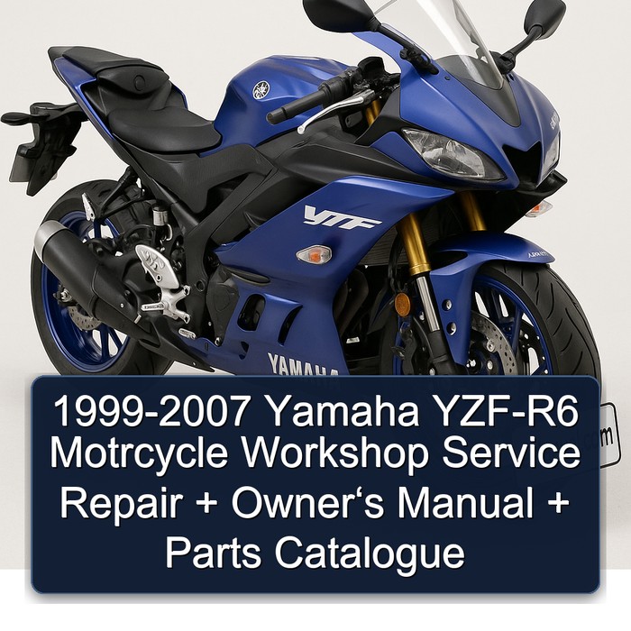1999-2007 Yamaha YZF-R6 Motrcycle Workshop Service Repair + Owner‘s Manual + Parts Catalogue