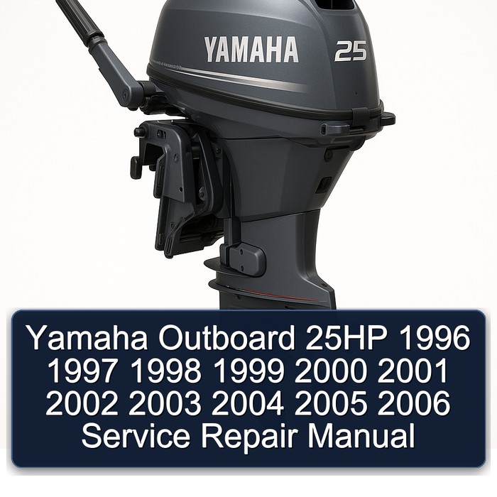 Yamaha Outboard 25HP 1996 1997 1998 1999 2000 2001 2002 2003 2004 2005 2006 Service Repair Manual