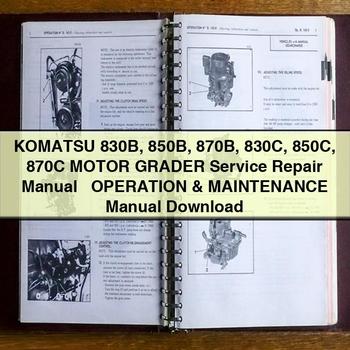 Komatsu 830B 850B 870B 830C 850C 870C Motor Grader + Operation Workshop Service Repair Manual PDF Download