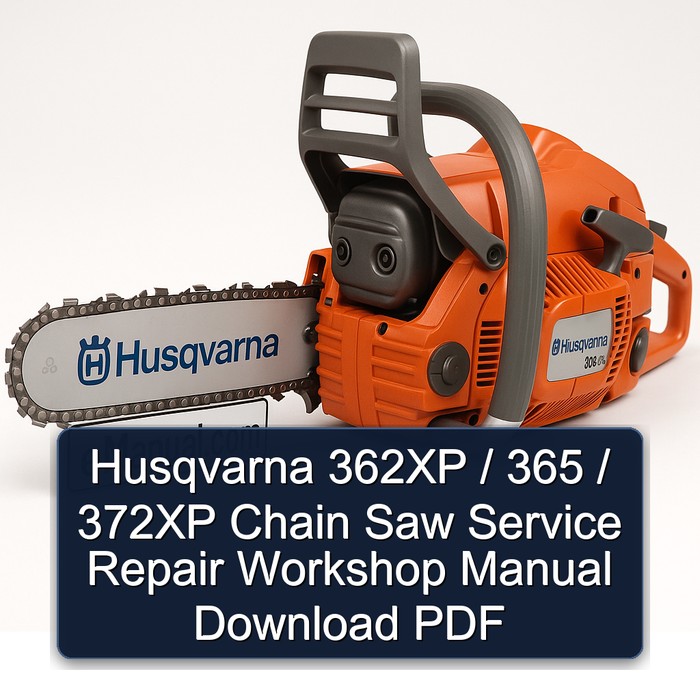 Husqvarna 362XP / 365 / 372XP Chain Saw Service Repair Workshop Manual Download PDF