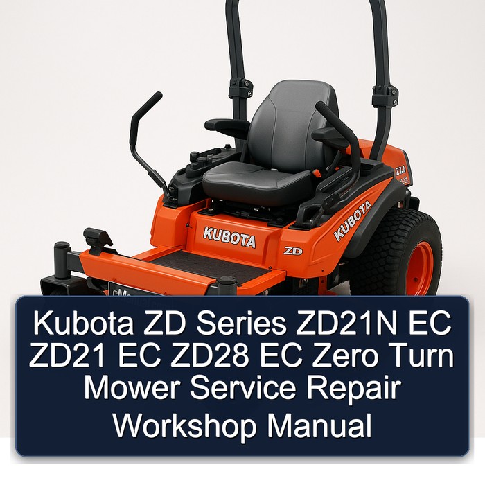Kubota ZD Series ZD21N EC ZD21 EC ZD28 EC Zero Turn Mower Service Repair Workshop Manual 