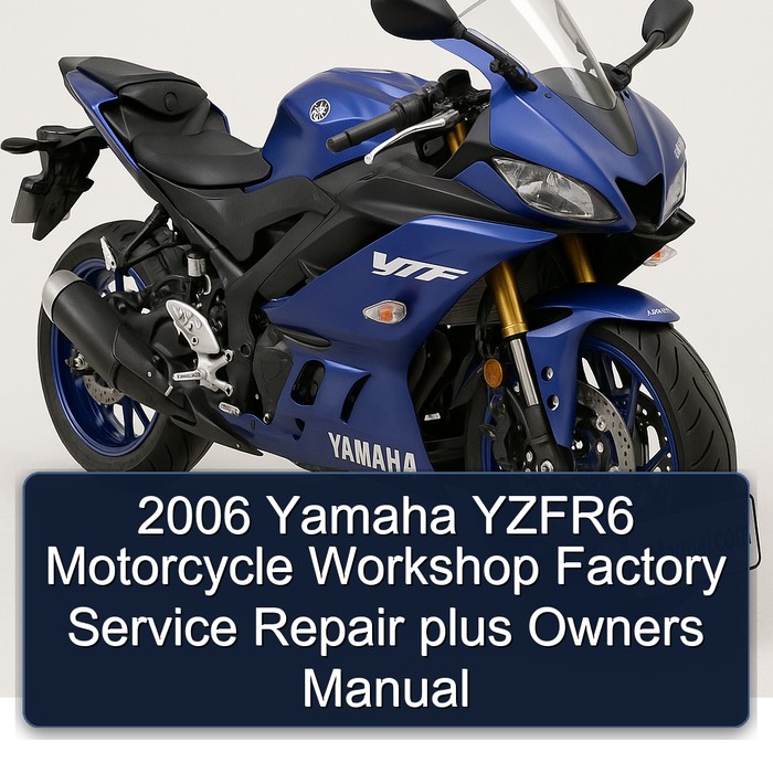 2006 Yamaha YZFR6 Motorcycle Workshop Factory Service Repair plus Owners Manual
