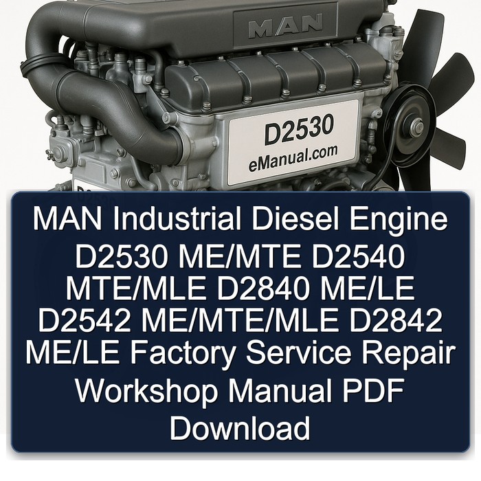 MAN Industrial Diesel Engine D2530 ME/MTE D2540 MTE/MLE D2840 ME/LE D2542 ME/MTE/MLE D2842 ME/LE Factory Service Repair Workshop Manual PDF Download