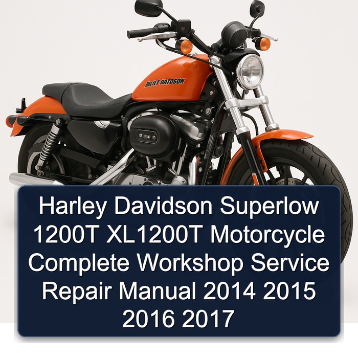 Harley Davidson Superlow 1200T XL1200T Motorcycle Manual completo de servicio y reparación del taller 2014 2015 2016 2017