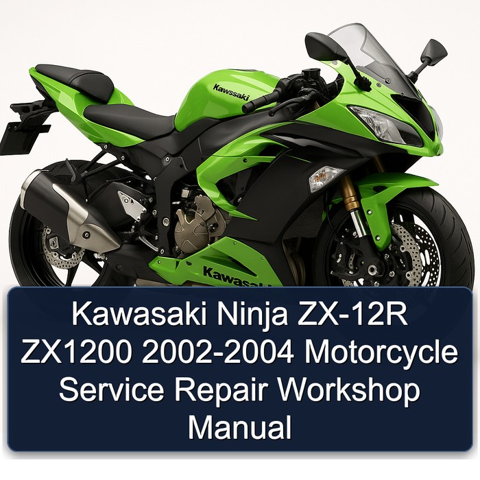 Kawasaki Ninja ZX-12R ZX1200 2002-2004 Motorcycle Service Repair Workshop Manual