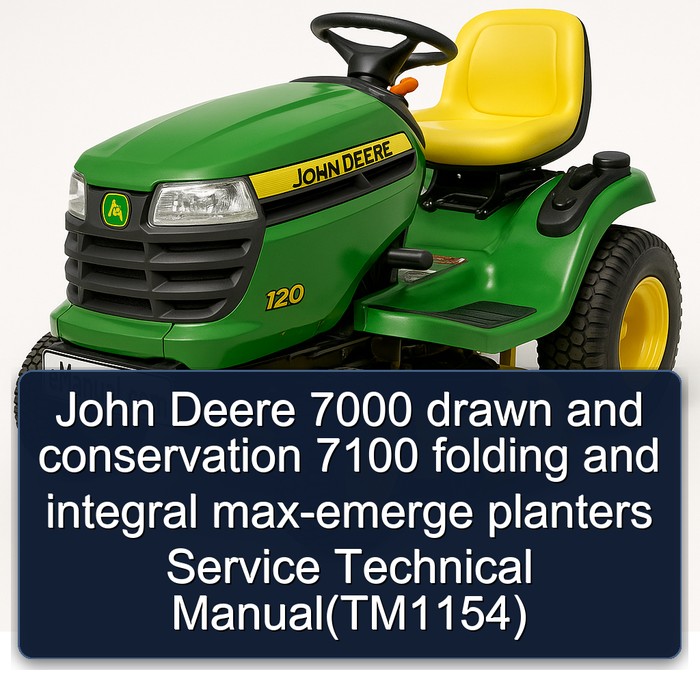 John Deere 7000 drawn and conservation 7100 folding and integral max-emerge planters Service Technical Manual(TM1154)