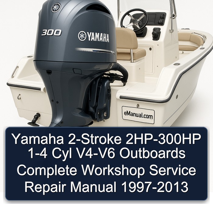 Yamaha 2-Stroke 2HP-300HP 1-4 Cyl V4-V6 Outboards Manual completo de servicio y reparación del taller 1997 1998 1999 2000 2001 2002 2003 2004 2005 2006 2007 2008 2009 2010 2011 2012 2013