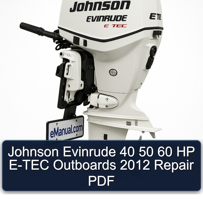 Johnson Evinrude 40 50 60 HP E-TEC Outboards 2012 Repair PDF
