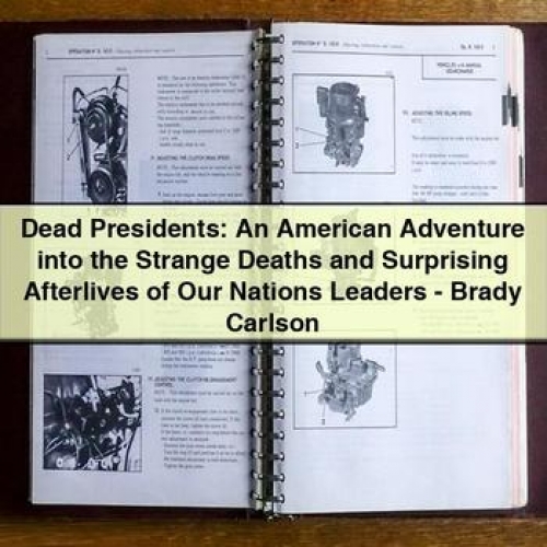 Dead Presidents: an American Adventure into the Strange Deaths and Surprising Afterlives of Our Nations Leaders - Brady Carlson PDF Download