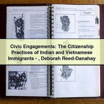 Civic Engagements: the Citizenship Practices of Indian and Vietnamese Immigrants-Deborah Reed-Danahay PDF Download
